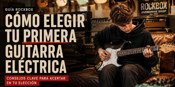 Cómo elegir tu primera guitarra eléctrica